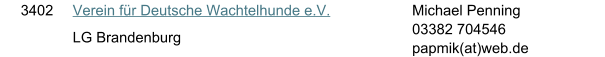 3402 Verein f�r Deutsche Wachtelhunde e.V. LG Brandenburg Michael Penning 03382 704546 papmik(at)web.de