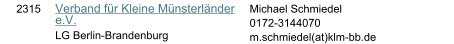 2315 Verband f�r Kleine M�nsterl�nder e.V. LG Berlin-Brandenburg Michael Schmiedel 0172-3144070 m.schmiedel(at)klm-bb.de