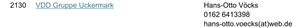 2130 VDD Gruppe Uckermark Hans-Otto V�cks 0162 6413398 hans-otto.voecks(at)web.de